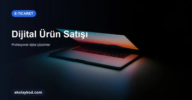 E-Ticarette Dijital Ürün Satışı Nasıl Yapılır? KOBİ Rehberi