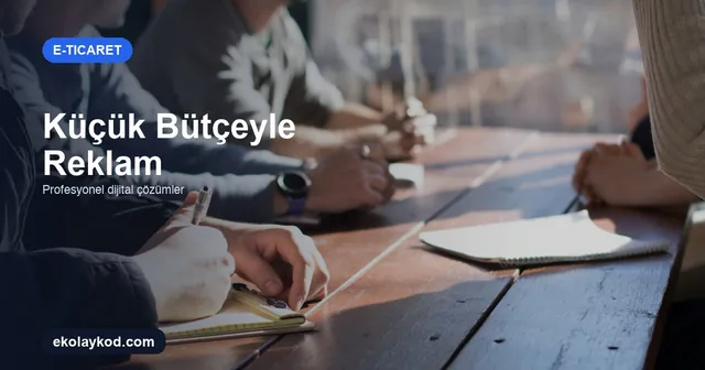 Küçük Bütçeyle E-Ticaret Reklamcılığı: iyzads ile Nasıl Başlanır?