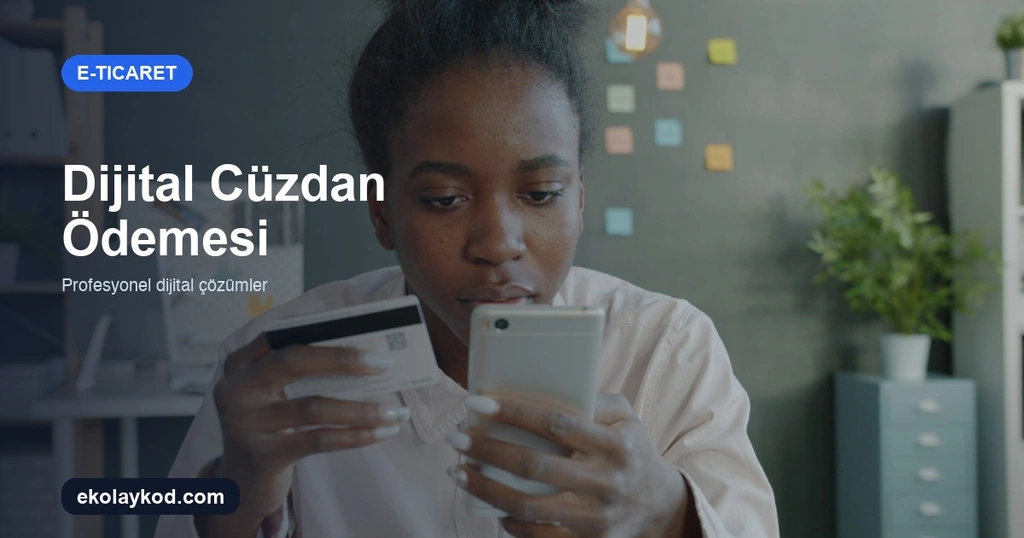 E-Ticarette Dijital Cüzdan Ödemesi Nasıl Sunulur? Türkiye Rehberi