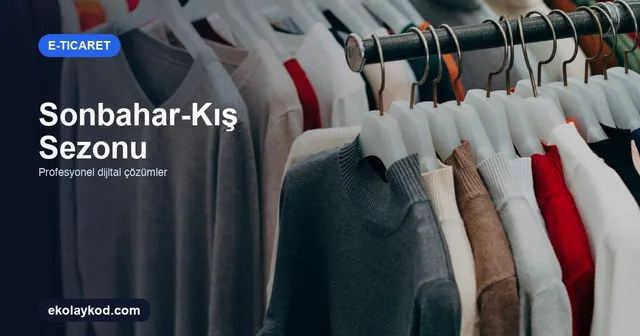 Sonbahar-Kış Sezonunda Ne Satılır? E-Ticaret İçin Ürün Planlama Rehberi