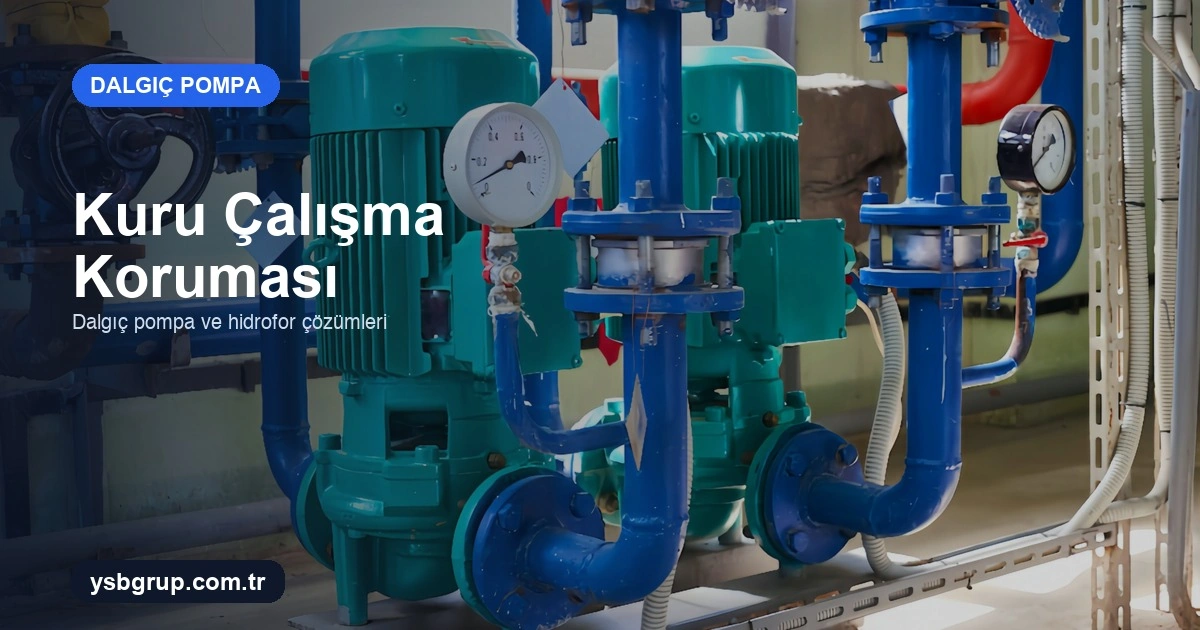 Dalgıç Pompa Kuru Çalışma Koruması: Nedir, Nasıl Sağlanır?